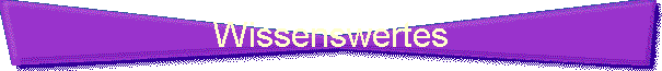 Wissenswertes